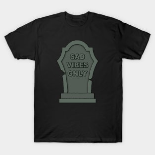 Sad Vibes Only T-Shirt